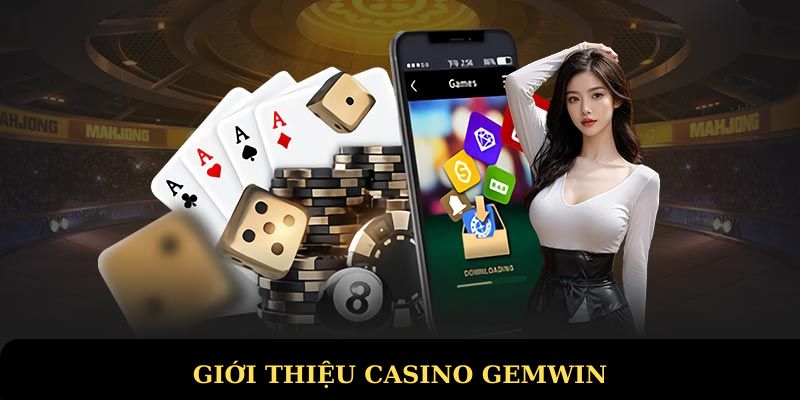 Giới thiệu nhanh về casino Gemwin