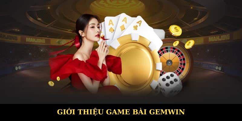 Giới thiệu nhanh về game bài Gemwin