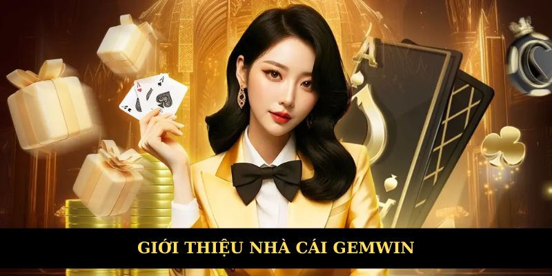 Giới thiệu GEMWIN cơ bản nhất