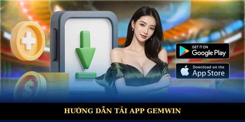 Hướng dẫn tải App GEMWIN đơn giản
