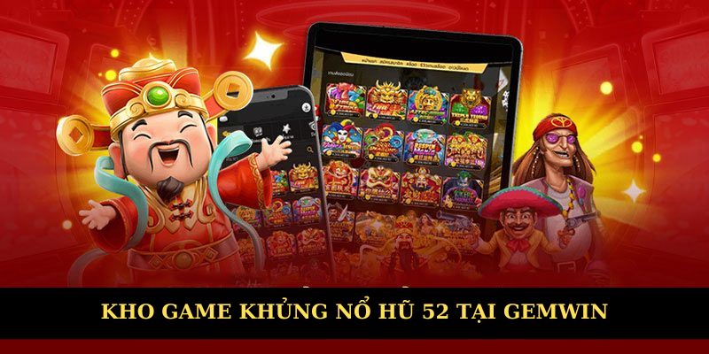 Kho game khủng của sảnh cược nổ hũ