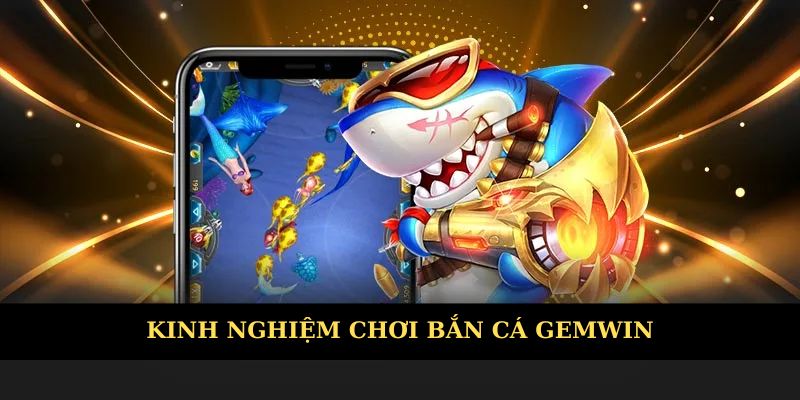 Kinh nghiệm chơi game bắn cá siêu đỉnh