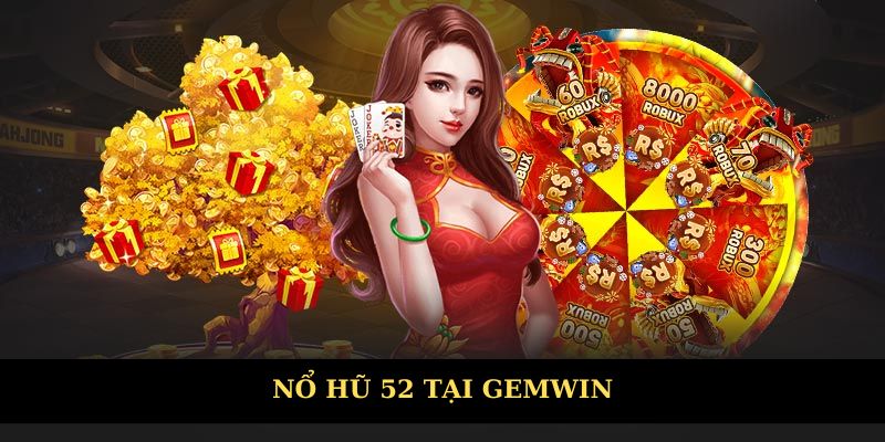 Nổ Hũ 52 - Điểm Đến Dễ Trúng Jackpot Khủng Nhất Năm 2025