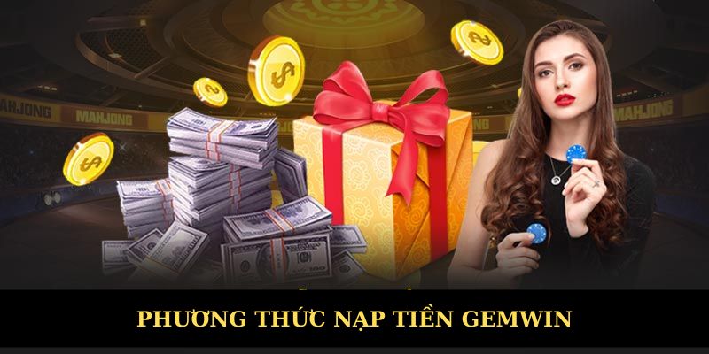 Tổng hợp phương thức nạp tiền Gemwin