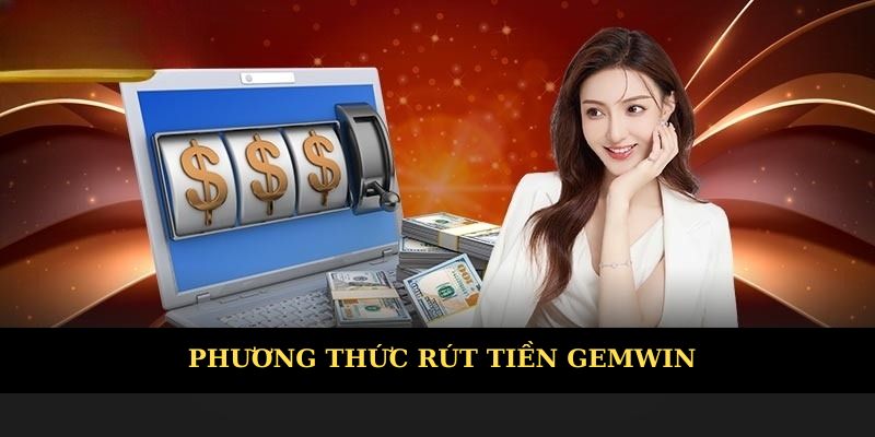 Phương thức rút tiền đa dạng tiện lợi