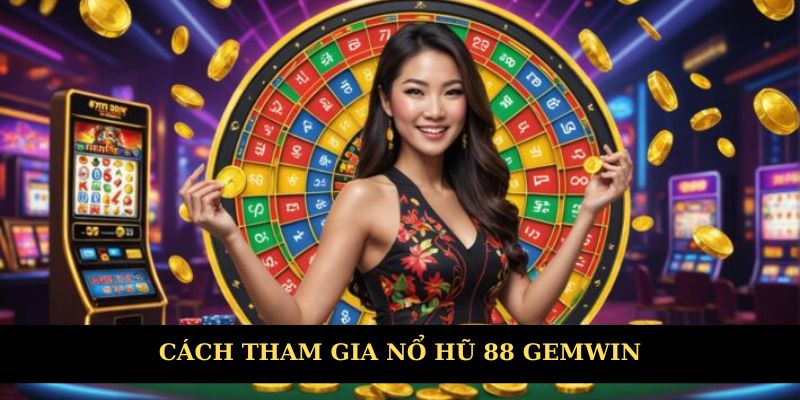Tham gia chơi nổ hũ tại nhà cái uy tín Gemwin