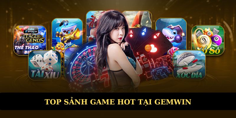 Top sảnh game nổi bật tại Gemwin